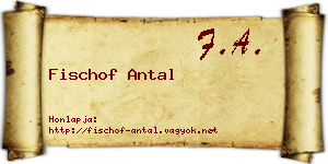 Fischof Antal névjegykártya